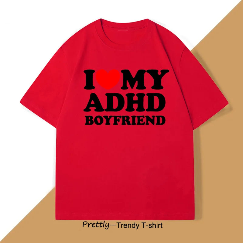 I Love My ADHD Boyfriend T-shirt – Unisex Streetwear