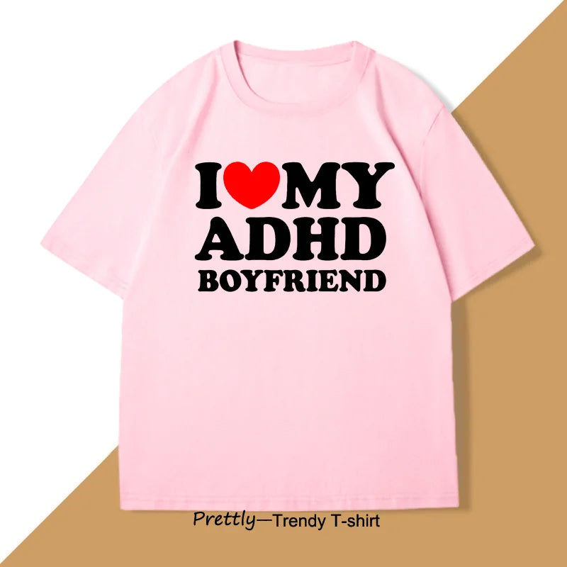 I Love My ADHD Boyfriend T-shirt – Unisex Streetwear