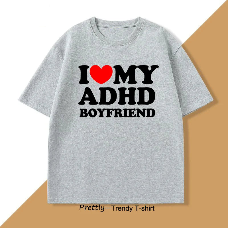 I Love My ADHD Boyfriend T-shirt – Unisex Streetwear