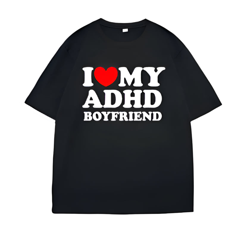 I Love My ADHD Boyfriend T-shirt – Unisex Streetwear