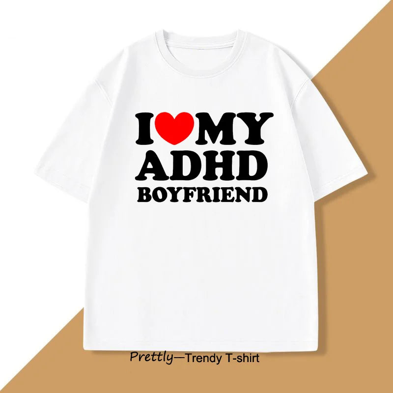 I Love My ADHD Boyfriend T-shirt – Unisex Streetwear