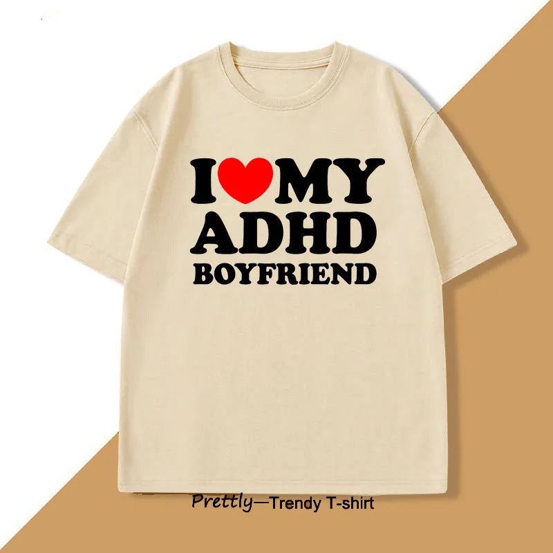 I Love My ADHD Boyfriend T-shirt – Unisex Streetwear