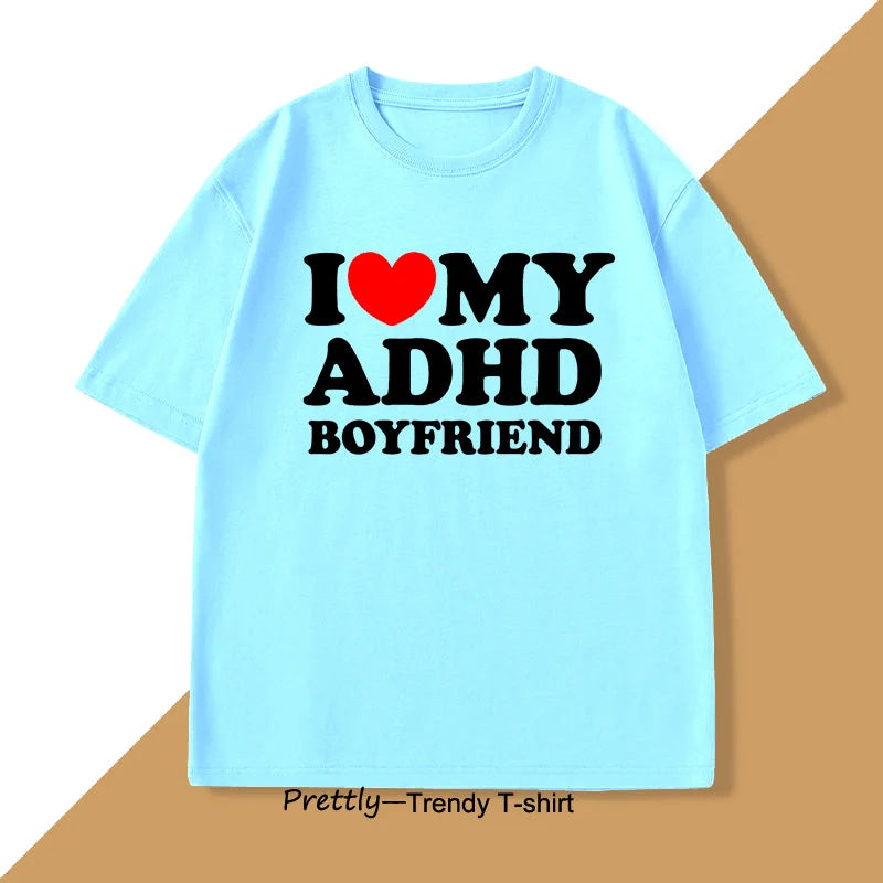 I Love My ADHD Boyfriend T-shirt – Unisex Streetwear